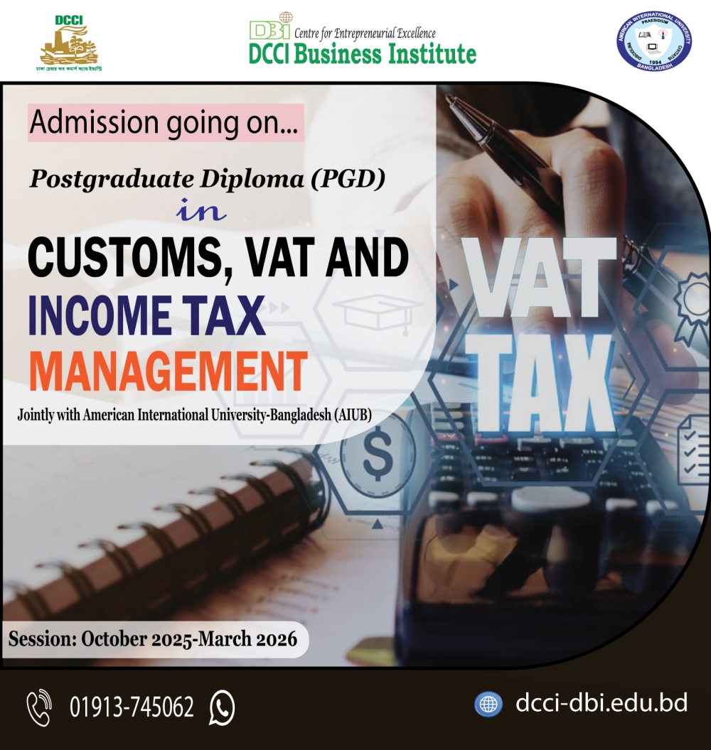 Admission in the PGD in 'Customs, VAT and Income Tax Management’, 20th Batch jointly with AIUB.
